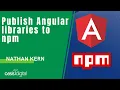 Publish interdependent Angular libraries to npm - Nathan Kern