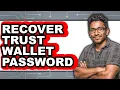 How To Recover Trust Wallet Password Full Guide
