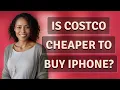 Is Costco cheaper to buy iPhone