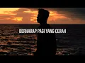 Lagu My Marthynz - Berharap Pagi yang Cerah