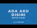 Ada Aku Disini - Dhyo Haw (KARAOKE VERSION)