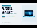 Future of Cybersecurity 10 Trends Reshaping Industrial Defense