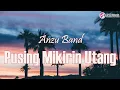 Download Lagu Anzu Band - Pusing Mikirin Utang || LIRIK LAGU