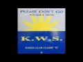 K.W.S. - Please Don't Go (Sunshine Mix) **HQ Audio**
