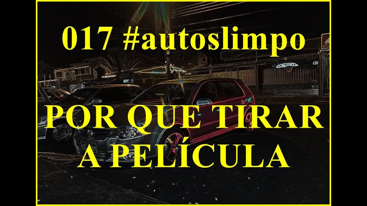 017 #autoslimpo POR QUE TIRAR A PELÍCULA