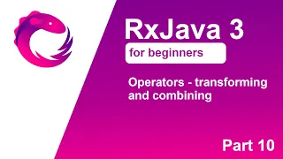 RxJava 3 tutorial for beginners - Part 10