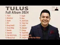 Download Lagu Tulus Full Album 2024 - Kompilasi Lagu Terbaik