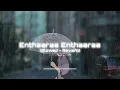 Enthaaraa Enthaaraa - Slowed reverb