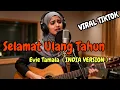 Lagu VIRAL TIKTOK √ SELAMAT ULANG TAHUN || EVIE TAMALA| COVER VERSI INDIA
