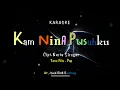 Download Lagu KAM NINA PUSUHKU - Tone Pria Karaoke Pop