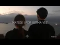 Por última vez - Matisse - Lyrics / Letra