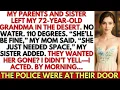 Download Lagu My Parents And Sister Left My 72-Year-Old Grandma In The Desert—No Water, 110 Degrees. I Acted Fast