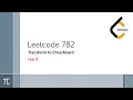 Leetcode 782 Transform to Chessboard Daily Challenge 2021