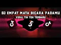 Download Lagu DJ EMPAT MATA BICARA PADAMU VIRAL TIK TOK TERBARU 2022
