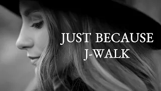 Download 【JUST BECAUSE】J-WALK MP3