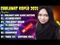 Download Lagu #sholawatkoplo#fullalbum#2021  SHOLAWAT KOPLO BIKIN HATI TENANG || SHOLAWAT KANG UJANG BUSTOMI