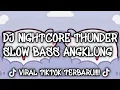 Lagu Dj Nightcore Thunder Slow Bass Angklung II Viral Tiktok Terbaru Full Bass!!!\