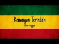 Download Lagu Kenangan Terindah - (cover reggae)