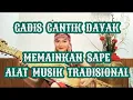 Download Lagu GADIS CANTIK ASLI DAYAK MEMAINKAN SAPE | ALAT MUSIK TRADISIONAL DAYAK | DAYAK ETHNIC MUSIC