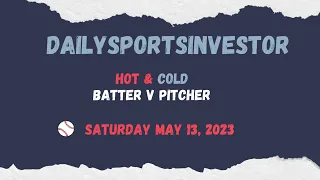 MLB BVP Matchups May 13-14 2023