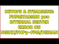DevOps SysAdmins PhpMyAdmin 500 Internal Server Error on - 2 Solutions