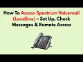 How To Access Spectrum Voicemail Landline - Set Up Check Messages Remote Access