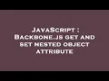 JavaScript Backbone js get and set nested object attribute