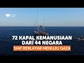 Download Lagu 72 Kapal Kemanusiaan dari 44 Negara Menuju Gaza | Global Sumud Frotilla