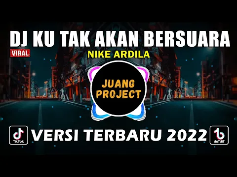 Download MP3 DJ KU TAK AKAN BERSUARA NIKE ARDILA | REMIX VIRAL TIKTOK FULL BASS 2022