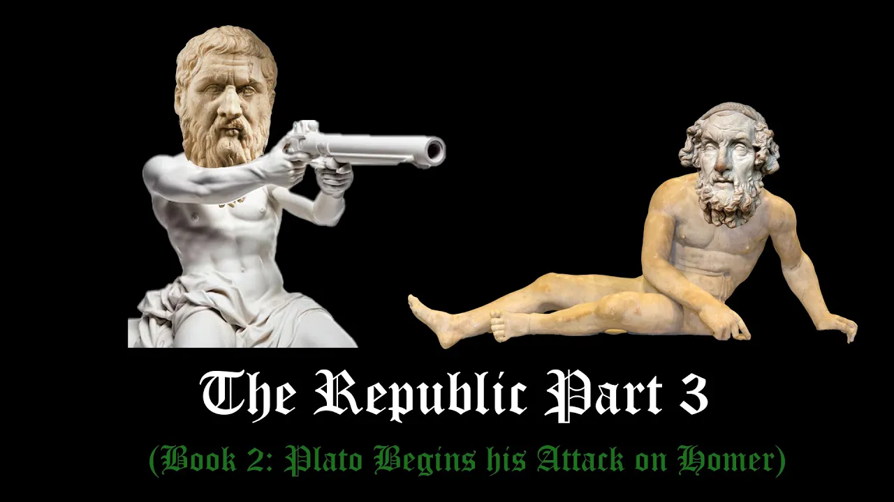 Plato’s Attack on Homer - Plato’s Republic Part 3