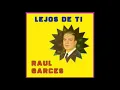 RAUL GARCES  LEJOS DE TI