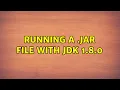 Ubuntu Running a jar file with jdk 1 8 0 2 Solutions
