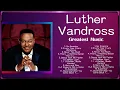 Lagu Luther Vandross Full Album 2024 🌻 Nonstop 🌻 Popular Songs