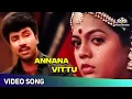 Download Lagu Annana Vittu Video Song  | Vaathiyaar Veettu Pillai Movie Songs | SPB | Sathyaraj | Superhit Song