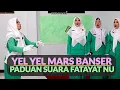 Download Lagu YEL YEL MARS BANSER PADUAN SUARA FATAYAT NU
