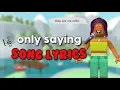 Download Lagu TRD but i can only say SONG LYRICS 🎤 || Roblox