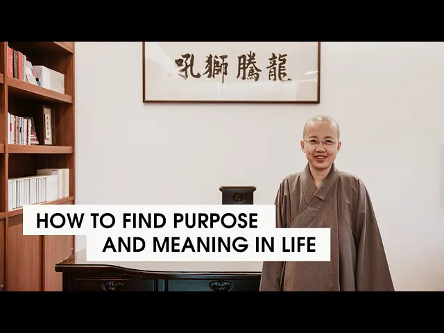 How to Find Purpose and Meaning in Life | Venerable Chang Zao
