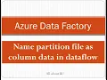 Azure Data Factory - Tips to name partitioned files as column data in data flow