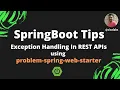 Spring Boot Tips Part 7 - Exception Handling in SpringBoot REST APIs using problem-spring-web