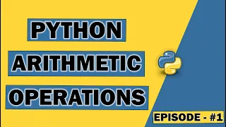 ARITHMETIC OPERATIONS and how to use them in Python Programming - Learn Python Fast