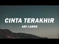 Lagu Ari Lasso - Cinta Terakhir // Lirik