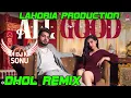 Download Lagu ALL GOOD | Dhol Remix | KHAN BHAINI Ft. Dj Sonu Lahoria Production New Punjabi 2020