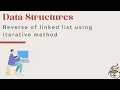 Reverse of linked list using iterative method