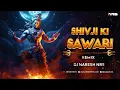 Download Lagu Shivji Ki Sawari - Remix | Kishan Bhagat | DJ NARESH NRS | Sawan Special