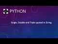 Single Double and Triple quoted in String using Python