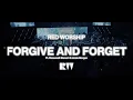 Download Lagu Forgive and Forget (feat. Roosevelt Stewart and Lizzie Morgan) | Red Worship