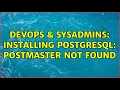DevOps SysAdmins Installing Postgresql postmaster not found