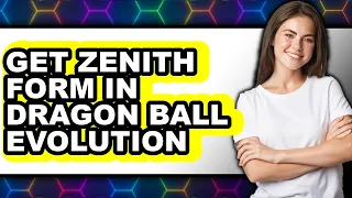 How to Get Zenith Form in Dragon Ball Evolution 2025 Only Way