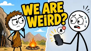 ancient humans would think we re weird
