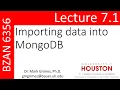 BZAN 6356 Lecture 7 1 Importing data into MongoDB